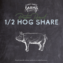 Load image into Gallery viewer, 1/2 Hog Share - Pasture Raised Pork